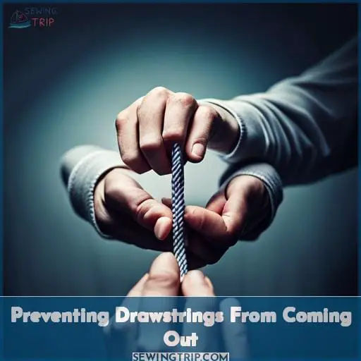 Preventing Drawstrings From Coming Out