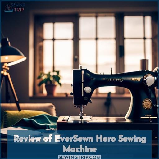 Review of EverSewn Hero Sewing Machine