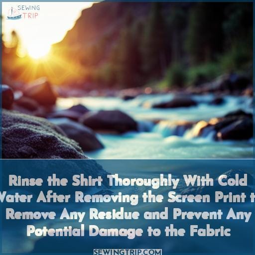 Rinse the Shirt Thoroughly With Cold Water After Removing the Screen Print to Remove Any Residue and Prevent Any