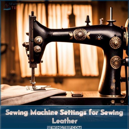 Sewing Machine Settings for Sewing Leather