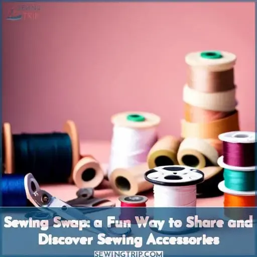 Sewing Swap: a Fun Way to Share and Discover Sewing Accessories