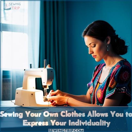 Sewing Your Own Clothes Allows You to Express Your Individuality