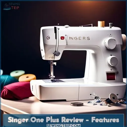 Singer One Plus Review Features & Performance for Sewing