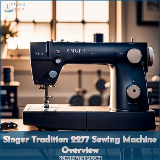 Singer Tradition 2277 Sewing Machine Overview