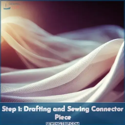 Step 1: Drafting and Sewing Connector Piece