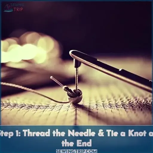 Step 1: Thread the Needle & Tie a Knot at the End