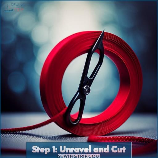 Step 1: Unravel and Cut
