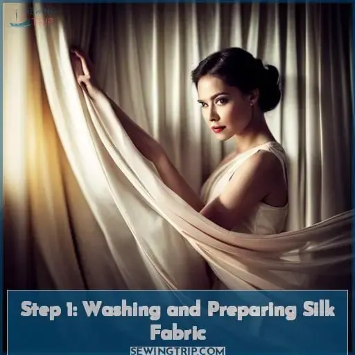 Step 1: Washing and Preparing Silk Fabric