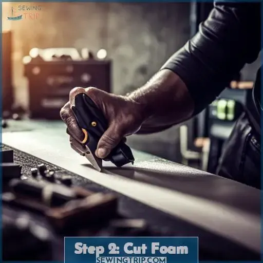 Step 2: Cut Foam