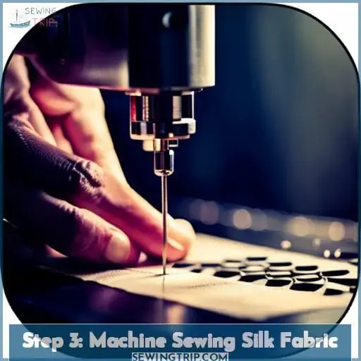 Step 3: Machine Sewing Silk Fabric
