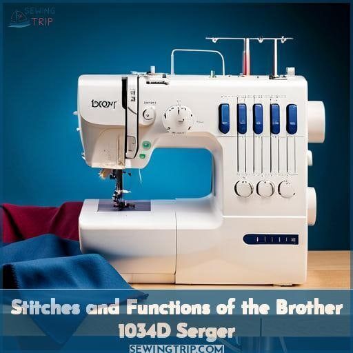 Stitches and Functions of the Brother 1034D Serger Stitches and Functions of the Brother 1034D Serger