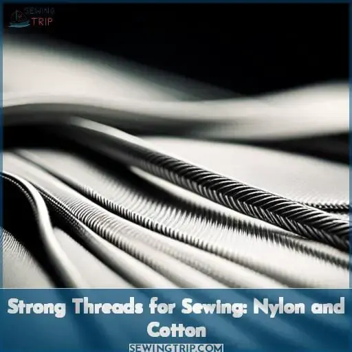 Strong Threads for Sewing: Nylon and Cotton