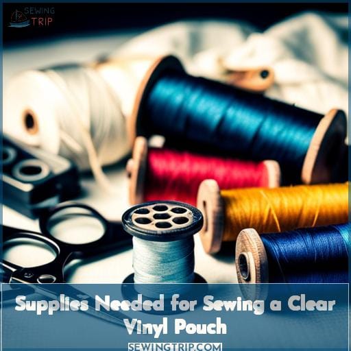 Supplies Needed for Sewing a Clear Vinyl Pouch