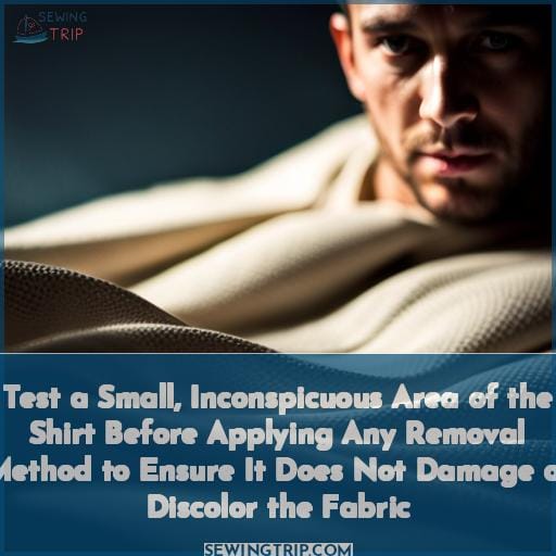 Test a Small, Inconspicuous Area of the Shirt Before Applying Any Removal Method to Ensure It Does Not Damage or