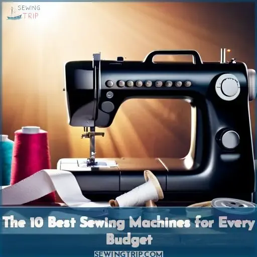 the best sewing machine for your budget