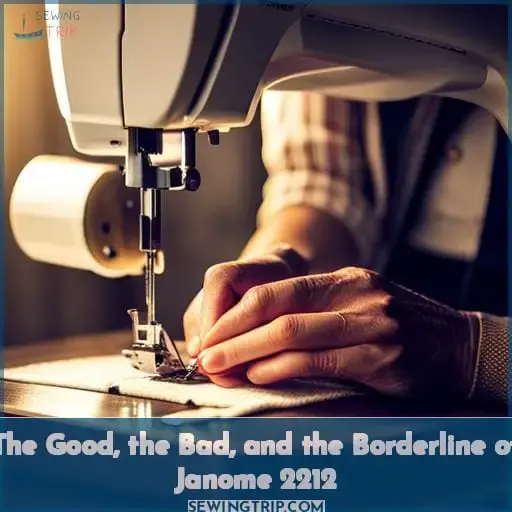 The Good, the Bad, and the Borderline of Janome 2212