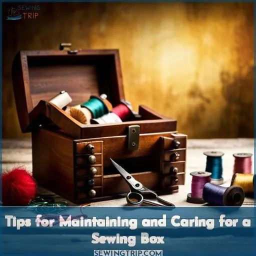 Tips for Maintaining and Caring for a Sewing Box