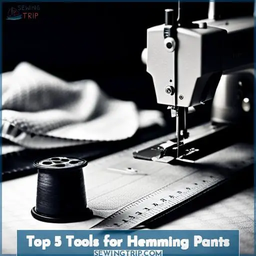 Top 5 Tools for Hemming Pants