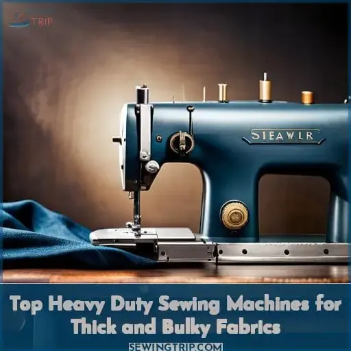 Top Heavy Duty Sewing Machines for Thick and Bulky Fabrics