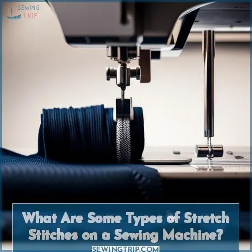 What Are Some Types of Stretch Stitches on a Sewing Machine
