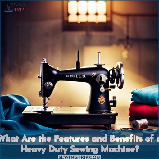 What Are the Features and Benefits of a Heavy Duty Sewing Machine