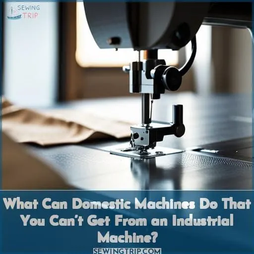 What Can Domestic Machines Do That You Can’t Get From an Industrial Machine