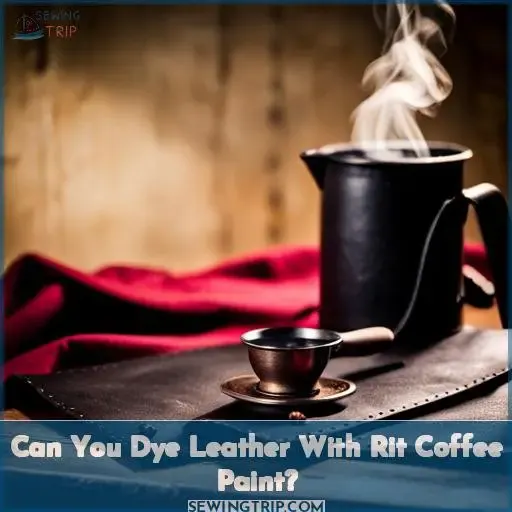 what can you dye leather with rit coffee paint stain