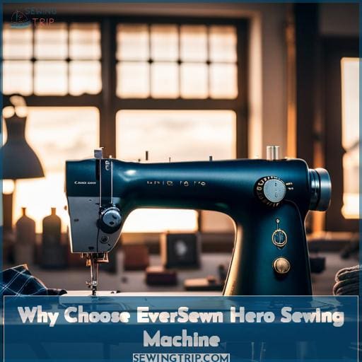 Why Choose EverSewn Hero Sewing Machine