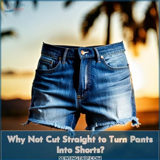Why Not Cut Straight to Turn Pants Into Shorts