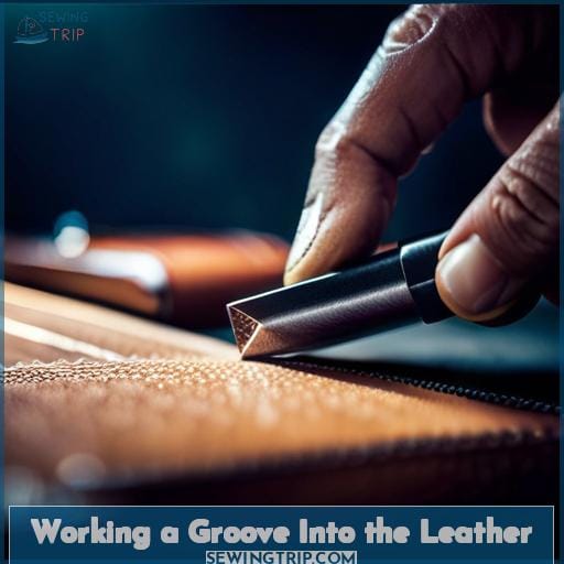 Working a Groove Into the Leather