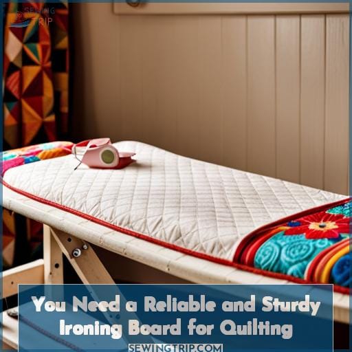 You Need a Reliable and Sturdy Ironing Board for Quilting