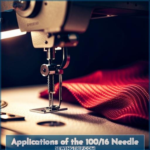 Applications of the 100/16 Needle