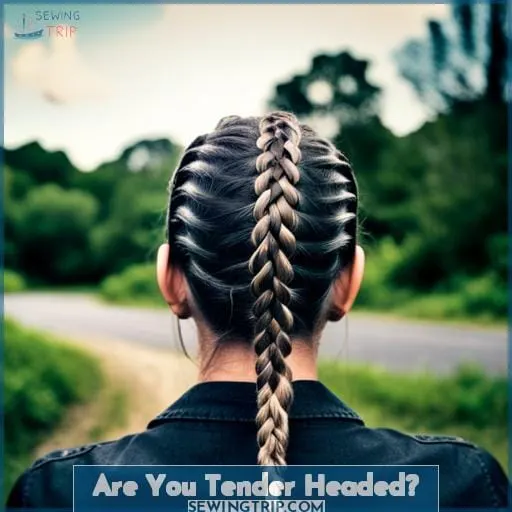 Are You Tender Headed