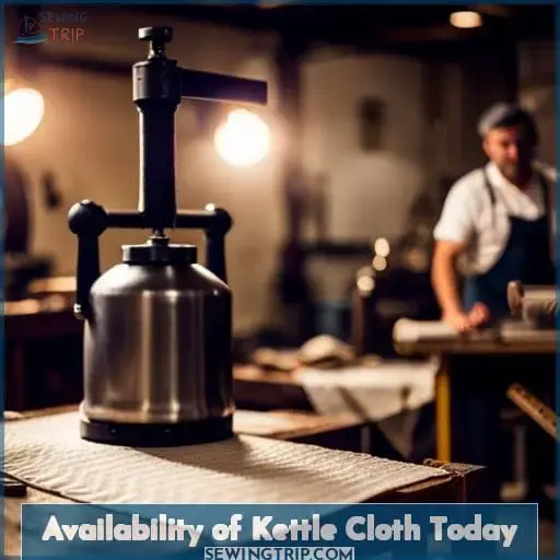 Availability of Kettle Cloth Today