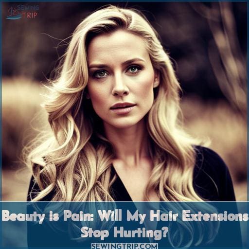Beauty is Pain: Will My Hair Extensions Stop Hurting