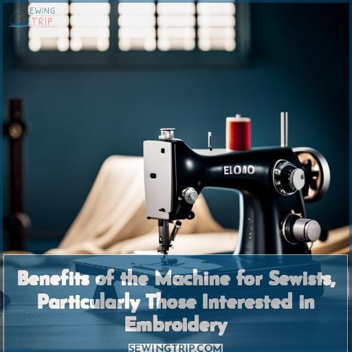 Benefits of the Machine for Sewists, Particularly Those Interested in Embroidery
