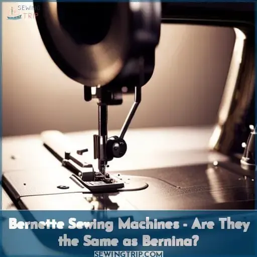 Bernette Sewing Machines - Are They the Same as Bernina