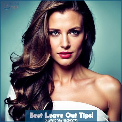 Best Leave Out Tips!