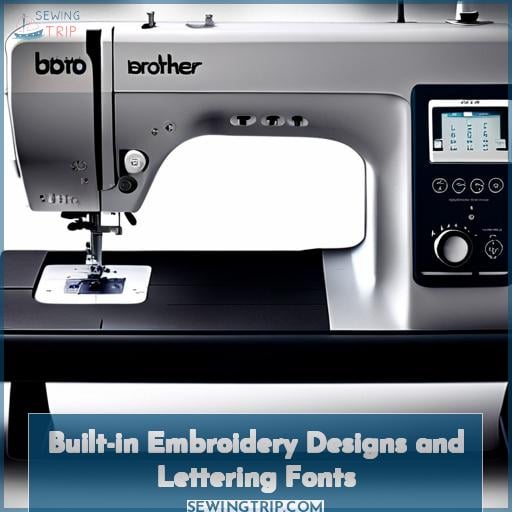 Built-in Embroidery Designs and Lettering Fonts