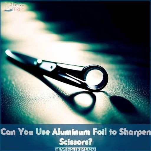Can You Use Aluminum Foil to Sharpen Scissors