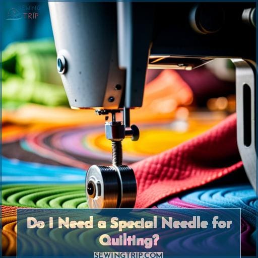 Do I Need a Special Needle for Quilting