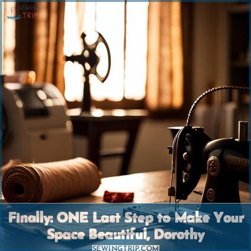 Finally: ONE Last Step to Make Your Space Beautiful, Dorothy