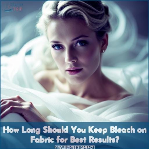 How Long Should You Keep Bleach on Fabric for Best Results