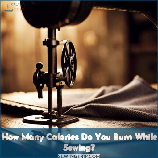 How Many Calories Do You Burn While Sewing