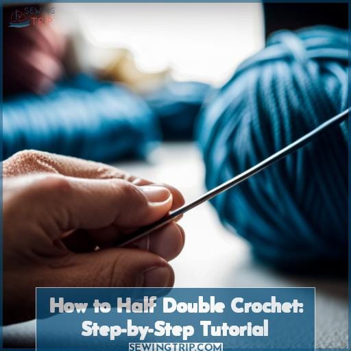 How to Half Double Crochet: Step-by-Step Tutorial