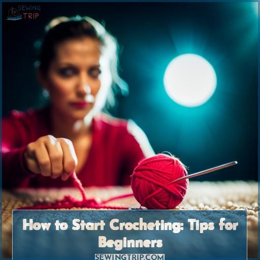 How to Start Crocheting: Tips for Beginners