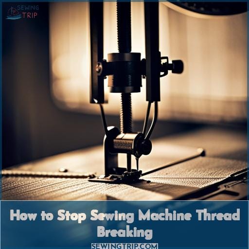 How to Stop Sewing Machine Thread Breaking
