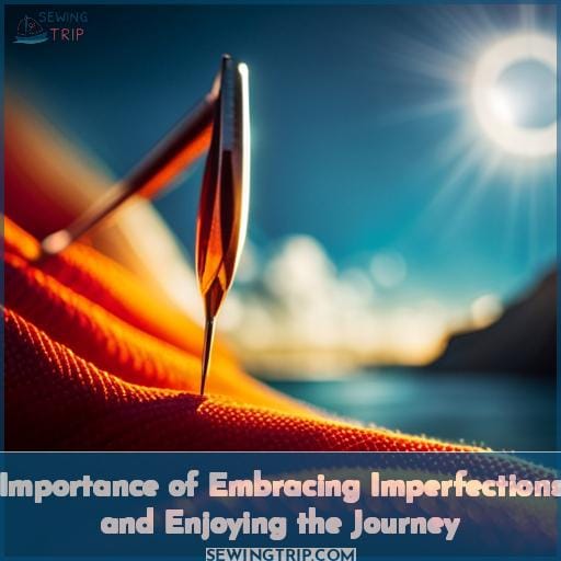 Importance of Embracing Imperfections and Enjoying the Journey