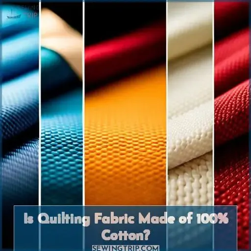 Is Quilting Fabric Made of 100% Cotton