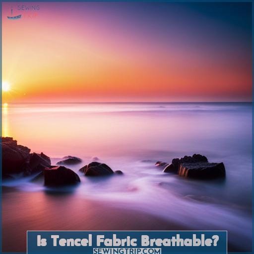 Is Tencel Fabric Breathable?